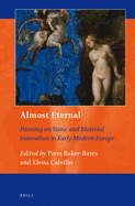 Almost Eternal: Painting on Stone and Material Innovation in Early Modern Europe