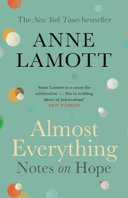 Almost Everything: Notes on Hope - Lamott, Anne