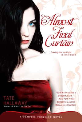 Almost Final Curtain: A Vampire Princess Novel - Hallaway, Tate