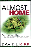 Almost Home: America's Love-Hate Relationship with Community