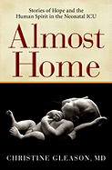 Almost Home: Stories of Hope and the Human Spirit in the Neonatal ICU