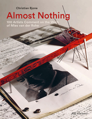 Almost Nothing: 100 Artists Comment on the Work of Mies Van Der Rohe - Bjone, Christian