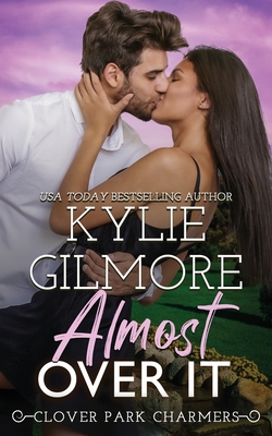 Almost Over It - Gilmore, Kylie