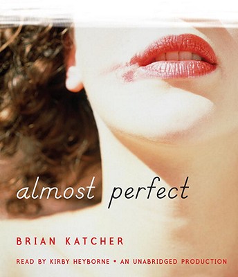 Almost Perfect - Katcher, Brian, and Heyborne, Kirby, Mr. (Read by)