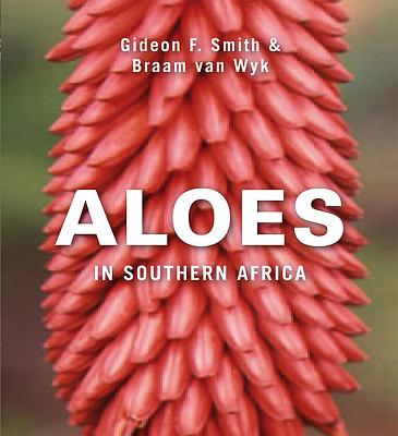 Aloes of Southern Africa - Smith, Gideon, and Van Wyk, Braam