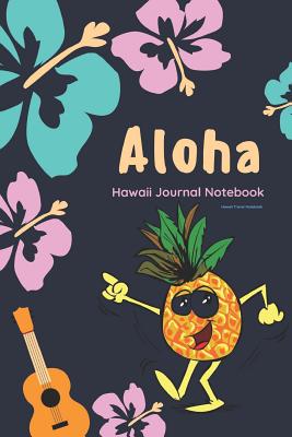 Aloha Hawaii Journal Notebook: Hawaii Travel Notebook - Miss Creative