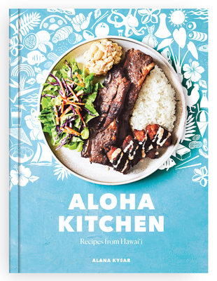 Aloha Kitchen: Recipes from Hawai'i [A Cookbook] - Kysar, Alana
