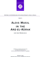 Alois Musil in the ard El-Kerak?: A Compendium of Musil's Itineraries- Observations and Comments from Surveys in 2005-2006