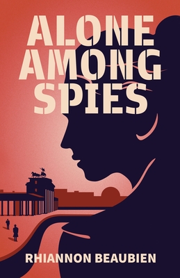 Alone Among Spies - Beaubien, Rhiannon