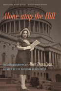Alone atop the Hill: The Autobiography of Alice Dunnigan, Pioneer of the National Black Press