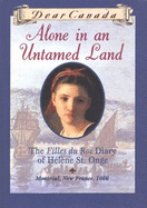 Alone in an Untamed Land: The Filles Du Roi Diary of Helene St. Onge - Trottier, Maxine