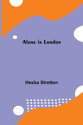 Alone in London - Stretton, Hesba