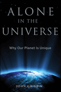 Alone in the Universe: Why Our Planet Is Unique