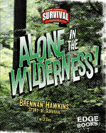 Alone in the Wilderness!: Brennan Hawkins' Story of Survival