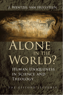Alone in the World?: Human Uniqueness in Science and Theology