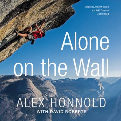 Alone on the Wall - Honnold, Alex, and Roberts, David (Contributions by), and Eiden, Andrew (Read by)