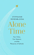 Alone Time: Four seasons, four cities and the pleasures of solitude
