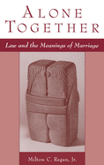 Alone Together: Law and the Meanings of Marriage