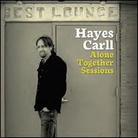 Alone Together Sessions - Hayes Carll