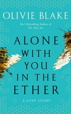 Alone With You in the Ether: A love story like no other and a Heat Magazine Book of the Week - Blake, Olivie