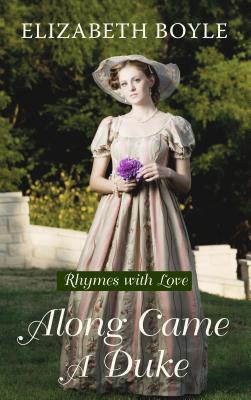 Along Came a Duke: Rhymes with Love - Darcy, Emma, and Boyle, Elizabeth