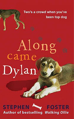 Along Came Dylan: Two's a Crowd When You've Been Top Dog - Foster, Stephen, and FOSTER, THE ESTATE OF STEPHEN