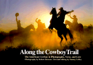 Along the Cowboy Trail: The American Cowboy in Photographs, Verse, and Love