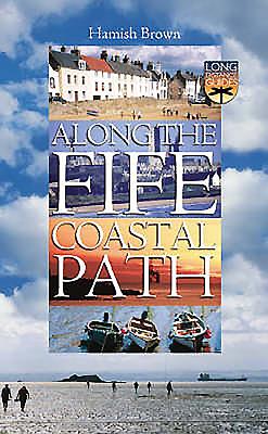 Along the Fife Coastal Path: A Guide for Walkers and Visitors - Brown, Hamish