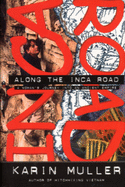 Along the Inca Road: A Woman's Journey Into an Ancient Empire