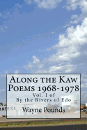 Along the Kaw, 1968-1978: By the Rivers of EDO, Vol. I