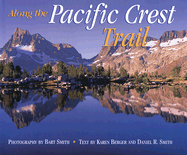 Along the Pacific Crest Trail - Smith, Bart (Photographer), and Berger, Karen (Text by), and Smith, Daniel R (Text by)