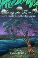 Along the River 2: More Voices from the Rio Grande