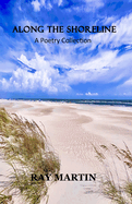 Along the Shoreline: A Poetry Collection