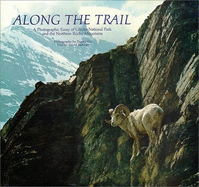Along the Trail: A Photographic Essay of Glacier National Park and the Northern Rocky Mountains