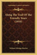 Along the Trail of the Friendly Years (1910)