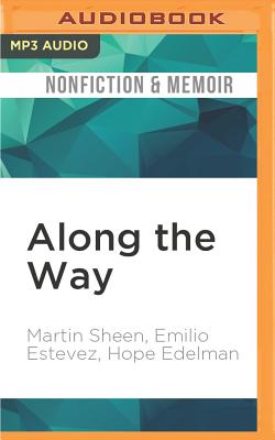 Along the Way: The Journey of a Father and Son - Sheen, Martin (Read by), and Estevez, Emilio (Read by), and Edelman, Hope
