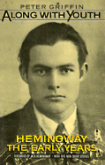 Along with Youth: Hemingway, the Early Years