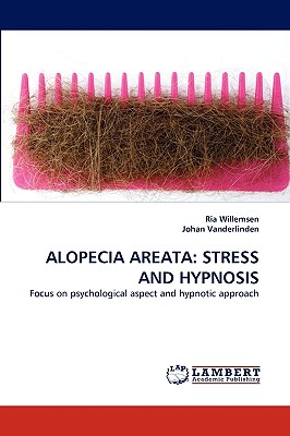 Alopecia Areata: Stress and Hypnosis - Willemsen, Ria, and Vanderlinden, Johan, PhD