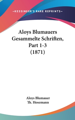 Aloys Blumauers Gesammelte Schriften, Part 1-3 (1871) - Blumauer, Aloys, and Hosemann, Th (Illustrator)