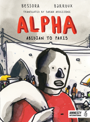 Alpha: Abidjan to Paris - Bessora, and Ardizzone, Sarah (Translated by)