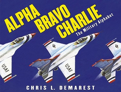 Alpha Bravo Charlie: The Military Alphabet - 