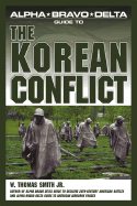 Alpha Bravo Delta Guide to the Korean Conflict - Smith, Thomas Gordon, and Smith, W Thomas