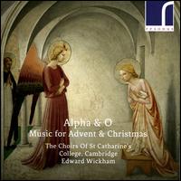 Alpha & O: Music for Advent & Christmas - Caius Lee (organ); Chapel Choir of St. Catharine's College, Cambridge (choir, chorus);...