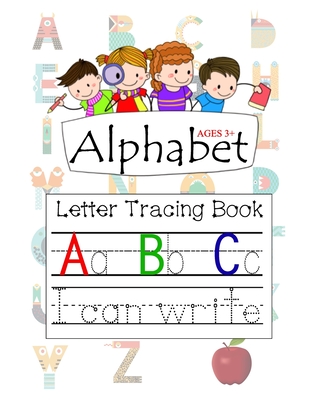 Alphabet Ages 3+ Letter Tracing Book A B C: Letter Tracing with ...