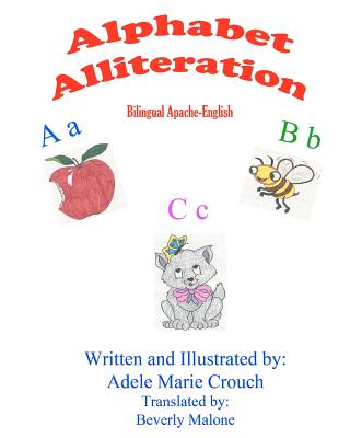 Alphabet Alliteration Bilingual Apache English - Malone, Beverly (Translated by), and Crouch, Adele Marie