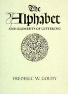 Alphabet and Elements of Lettering - Goudy, Frederick W