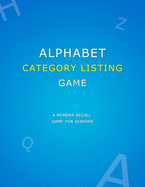 Alphabet Category Listing Game: Anti memory loss game for dementia patients Simple senior alzheimers activities puzzle book for improved recall of memories and to reduce cognitive impairment