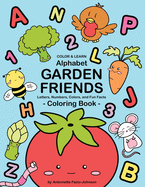 Alphabet Garden Friends: Letters, Numbers, Colors, and Fun Facts Coloring Book