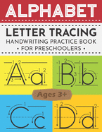 Alphabet Letter Tracing Book for Preschoolers: ABC Handwriting Ultimate Solution for Pre K, Kindergarten and Kids Ages 3-5