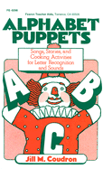 Alphabet Puppets: Songs, Stories, and Cooking Activities for Letter Recognition and Sounds